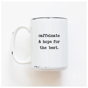 Prairie Chick Prints 'Caffeinate and Hope for the Best' Mug